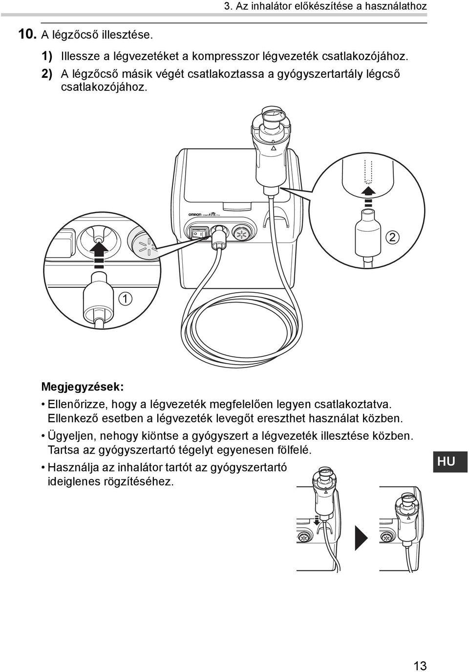 2 1 Megjegyzések: Ellenőrizze, hogy a légvezeték megfelelően legyen csatlakoztatva.