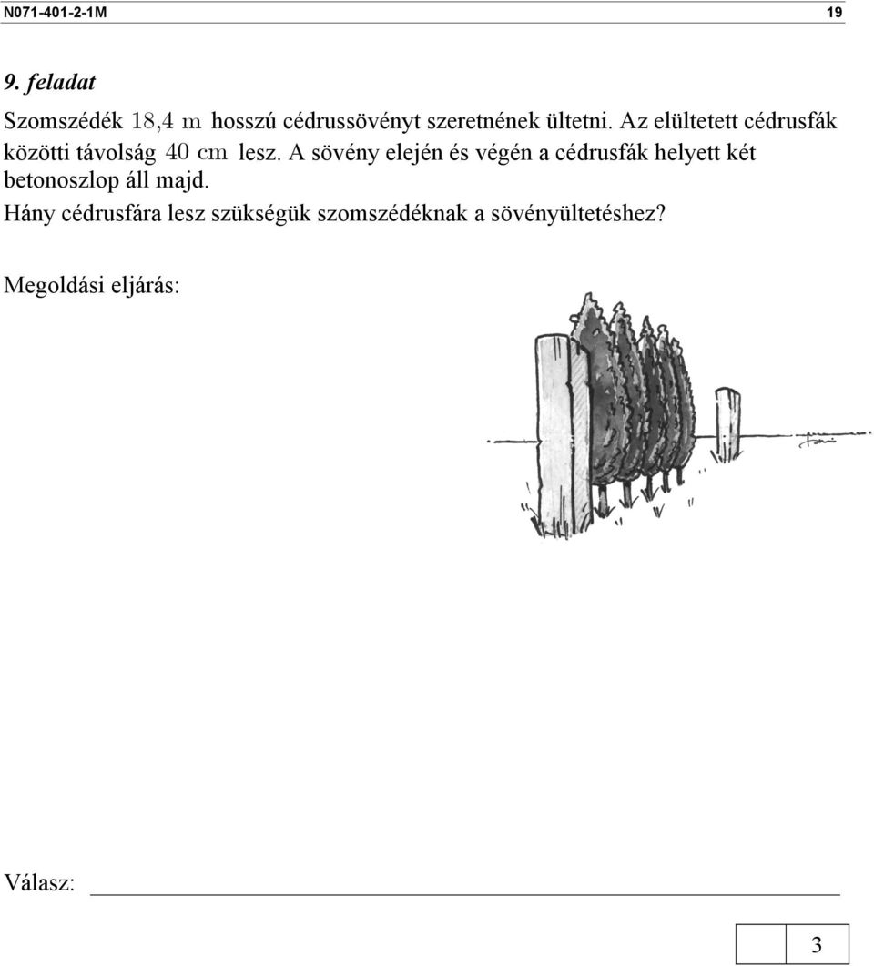 Az elültetett cédrusfák közötti távolság 0 cm lesz.