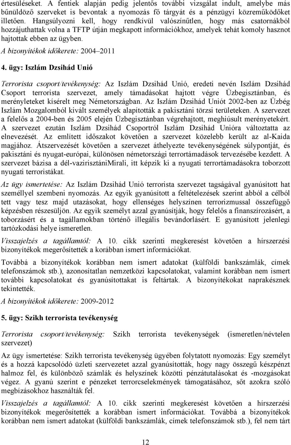 A bizonyítékok időkerete: 2004 2011 4.