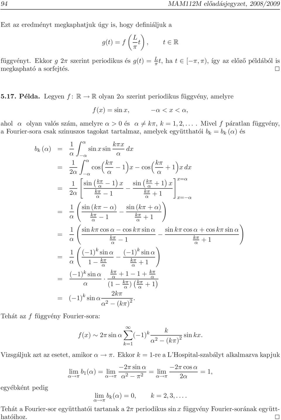 egyen f : R R olyan α szerint periodikus függvény, amelyre fx sin x, α < x < α, ahol α olyan valós szám, amelyre α > és α kπ, k 1,,.