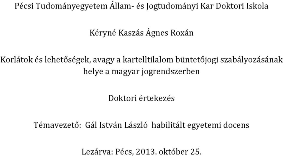 büntetőjogi szabályozásának helye a magyar jogrendszerben Doktori értekezés