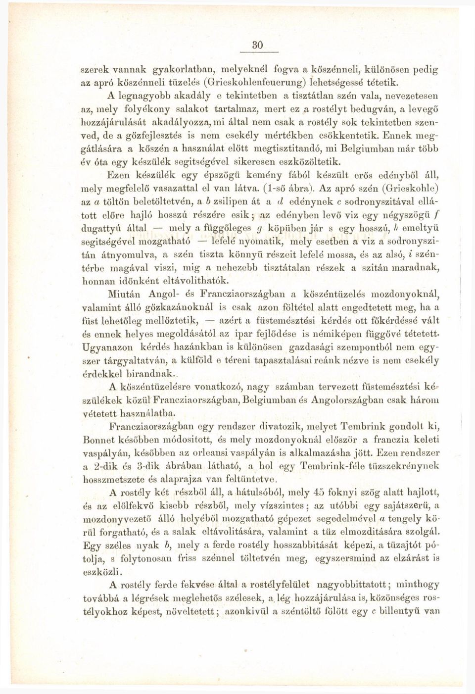 rostély sok tekintetben szenved, de a gőzfejlesztés is nem csekély mértékben csökkentetik.