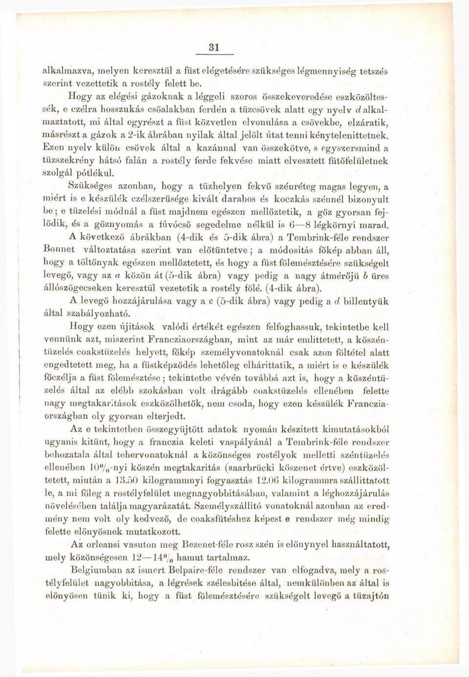 elvonulása a csövekbe, elzáratik, másrészt a gázok a 2-ik ábrában nyilak által jelölt útat tenni kénytelenittetnek.