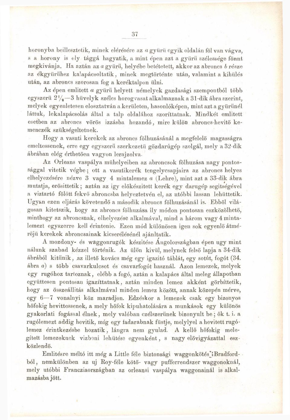 Az épen említett a gyiirii helyett némelyek gazdasági szempontból több egyszerű 2'/ s 3 hüvelyk széles horogvasat alkalmaznak a 31-dik ábra szerint, melyek egyenletesen elosztatván a kerületen,