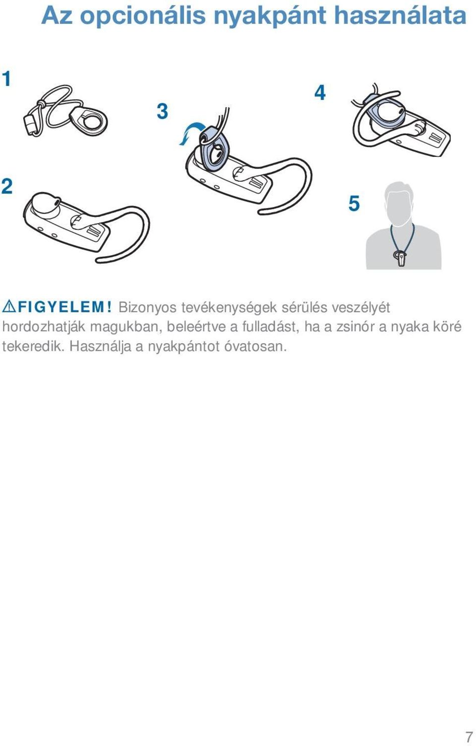 hordozhatják magukban, beleértve a fulladást, ha a