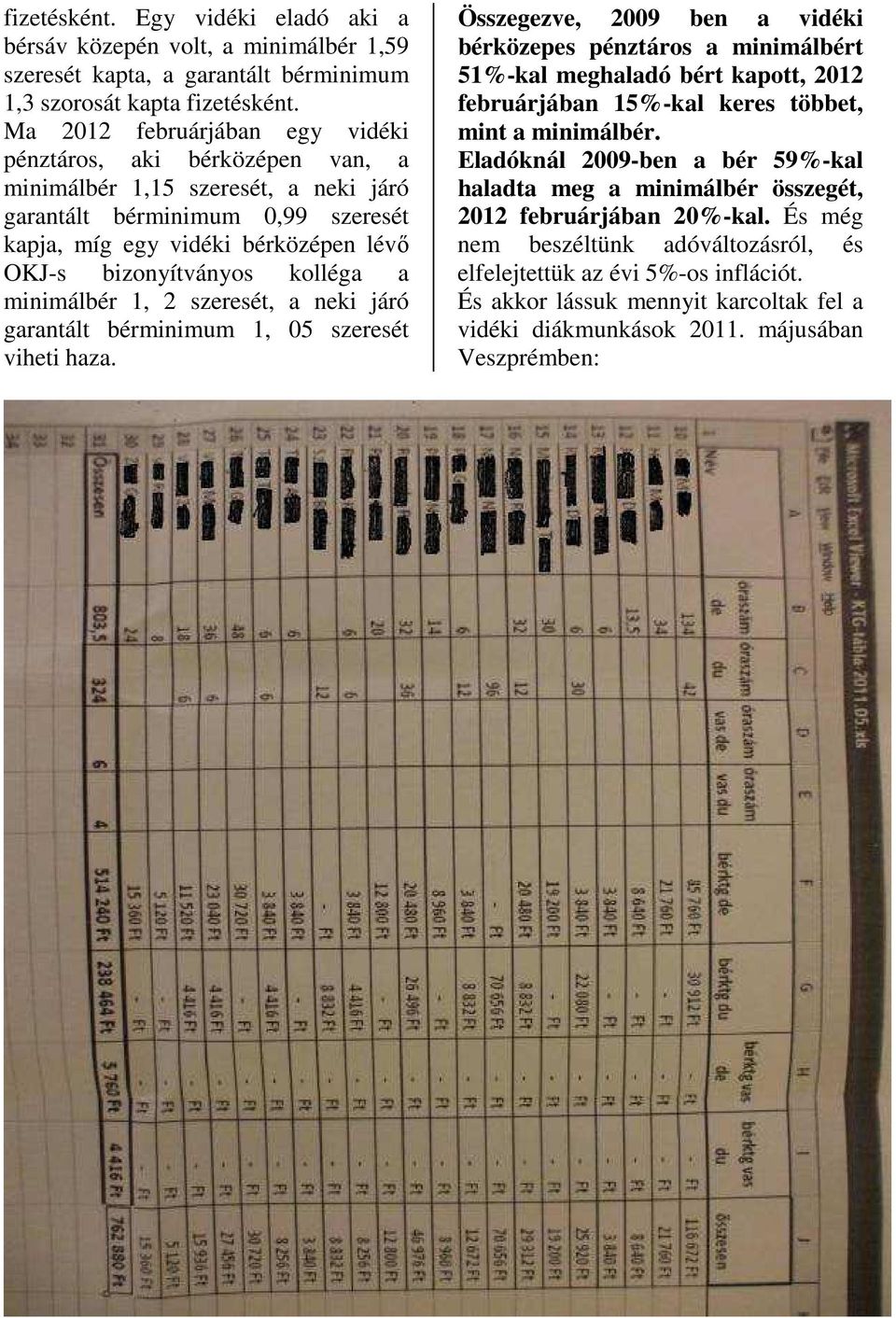 kolléga a minimálbér 1, 2 szeresét, a neki járó garantált bérminimum 1, 05 szeresét viheti haza.