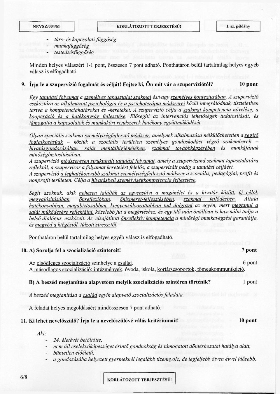 A szupervízió eszköztára az alkalmazott pszichológia és a pszichoterápia módszerei közül integrálódnak, tiszteletben tartva a kompetenciahatárokat és -kereteket.