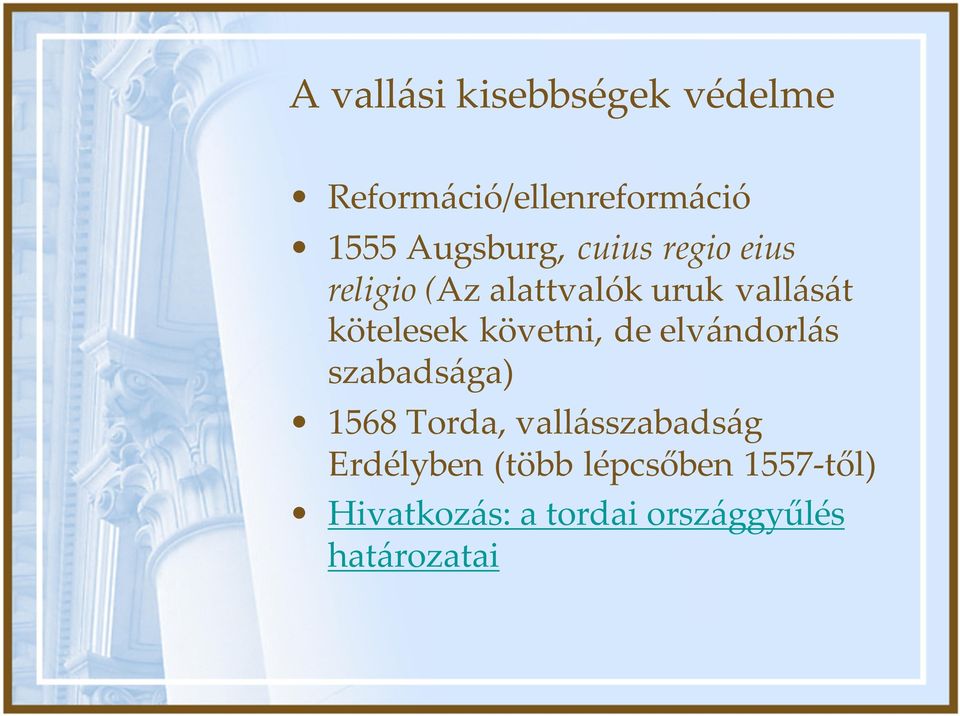 kötelesek követni, de elvándorlás szabadsága) 1568 Torda,