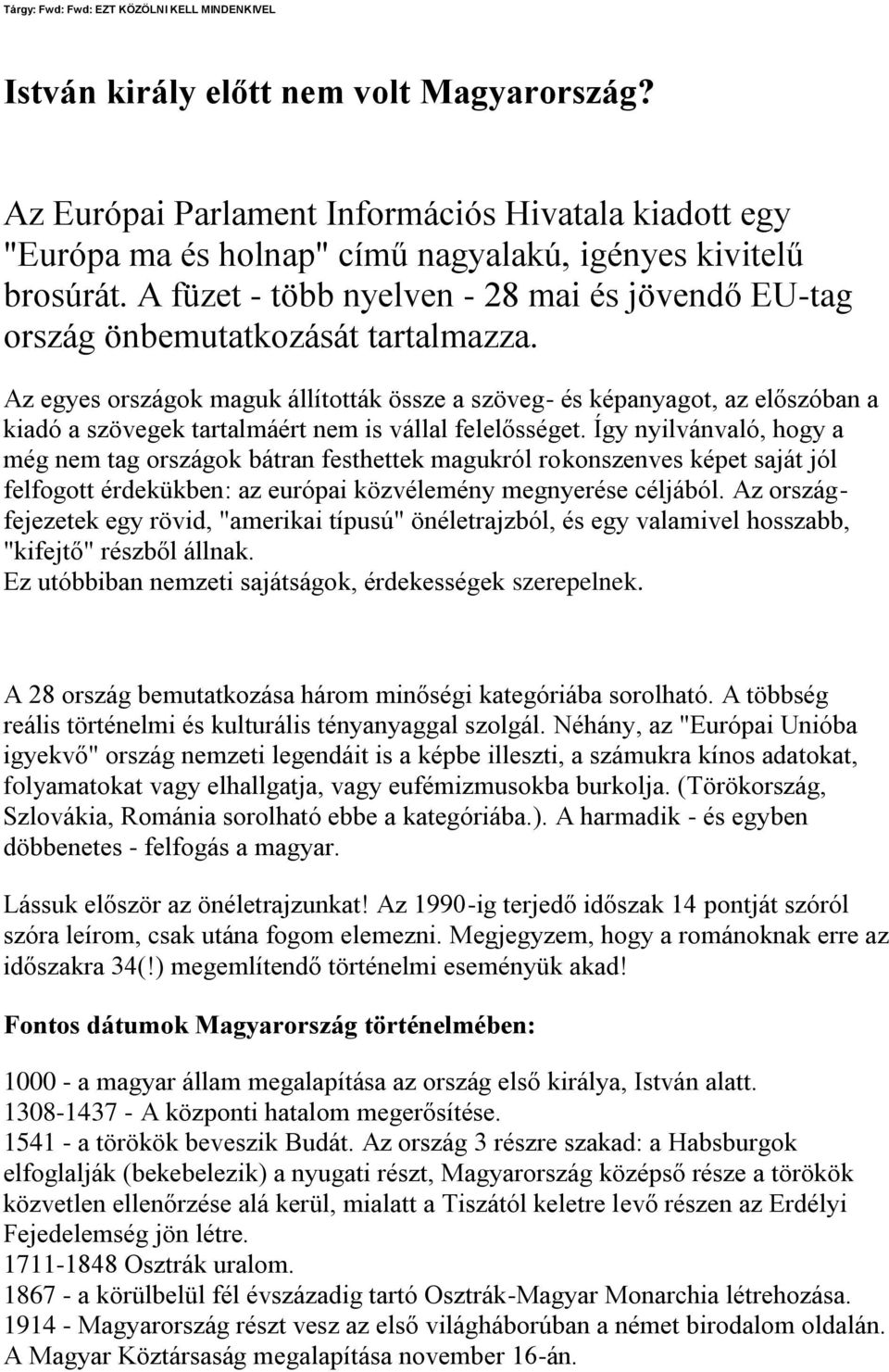 A füzet - több nyelven - 28 mai és jövendő EU-tag ország önbemutatkozását tartalmazza.