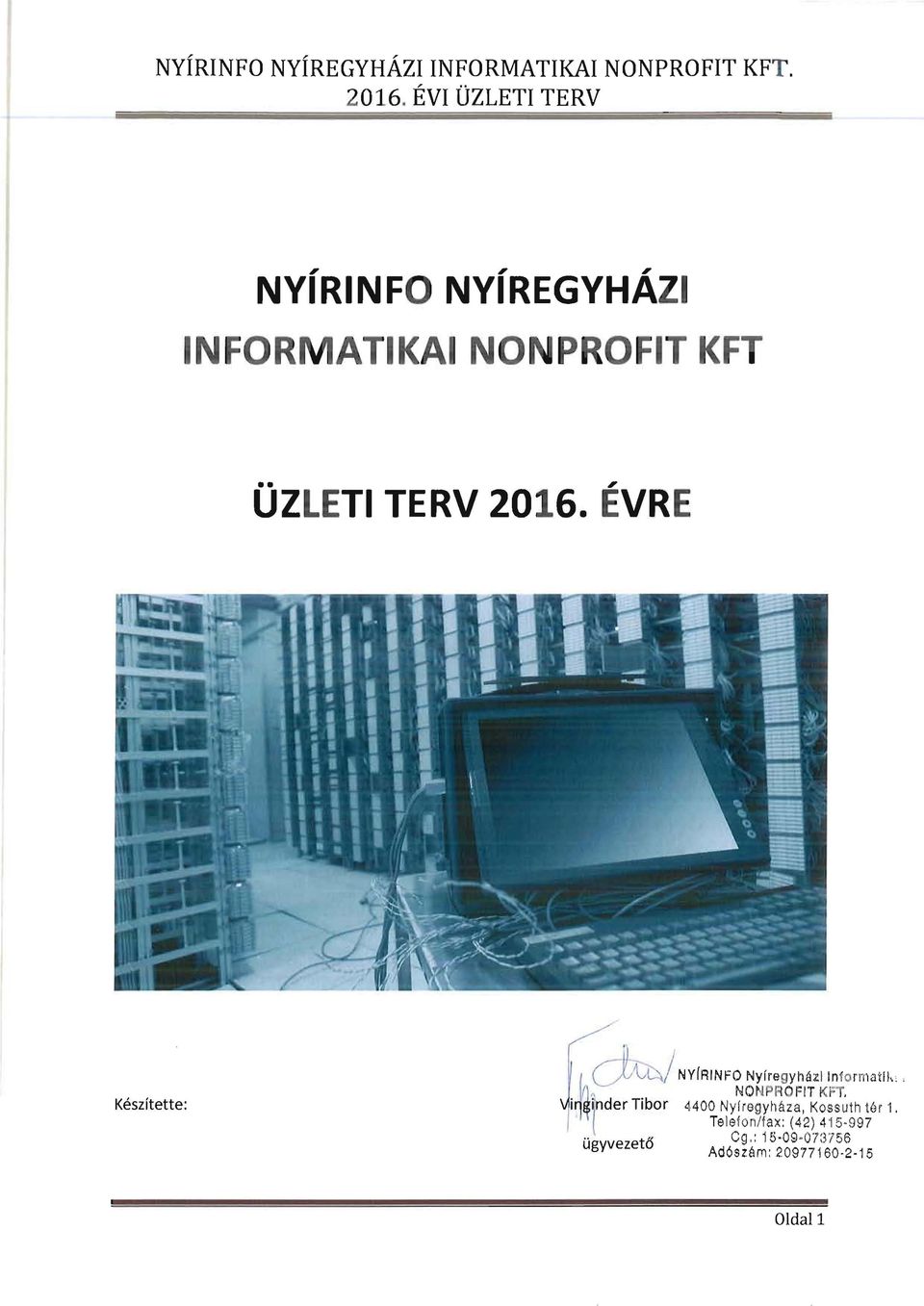 Készítette: i1~i('nder Tibor 4400 Nyfregyháza, Koss uth tér 1.