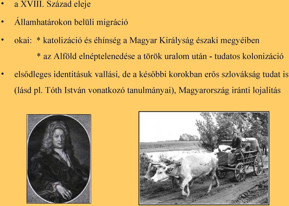 Királyság északi megyéiben * az Alföld elnéptelenedése a török uralom után - tudatos