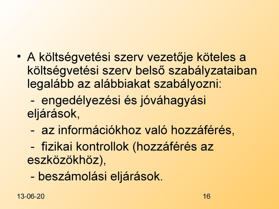 jóváhagyási eljárások, - az információkhoz való hozzáférés, - fizikai
