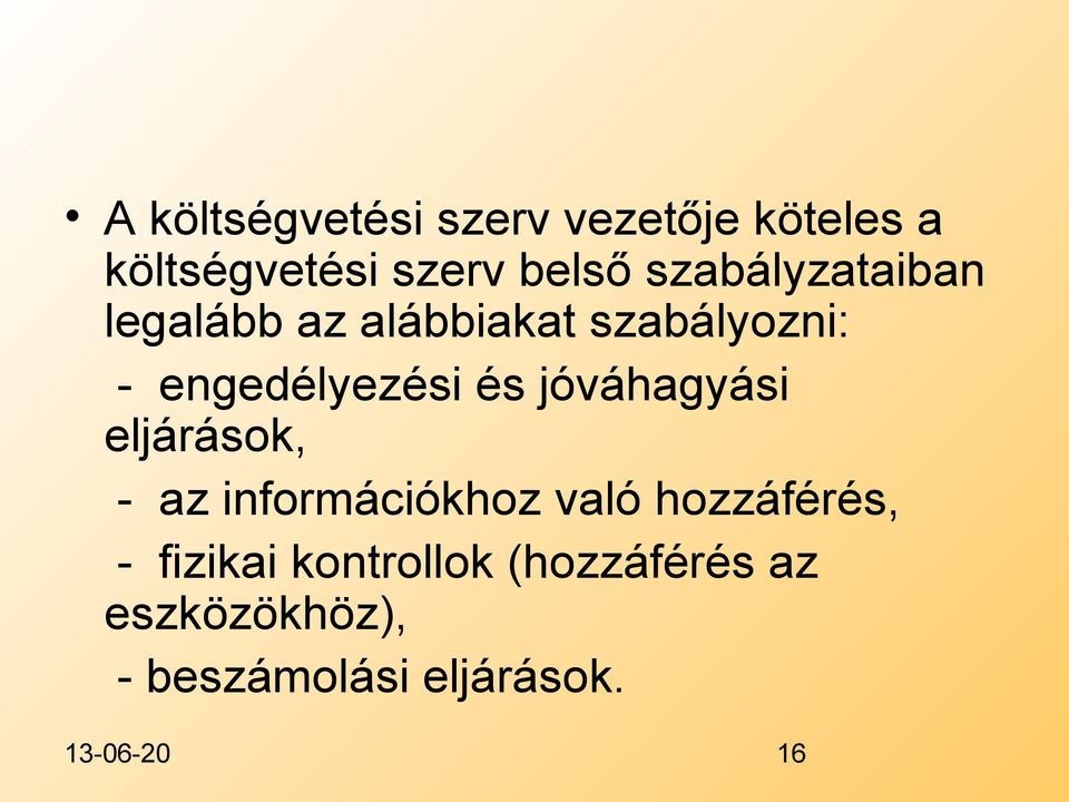 jóváhagyási eljárások, - az információkhoz való hozzáférés, - fizikai