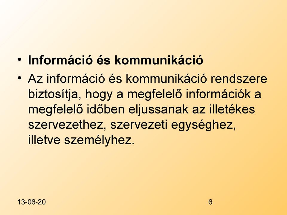 információk a megfelelő időben eljussanak az illetékes