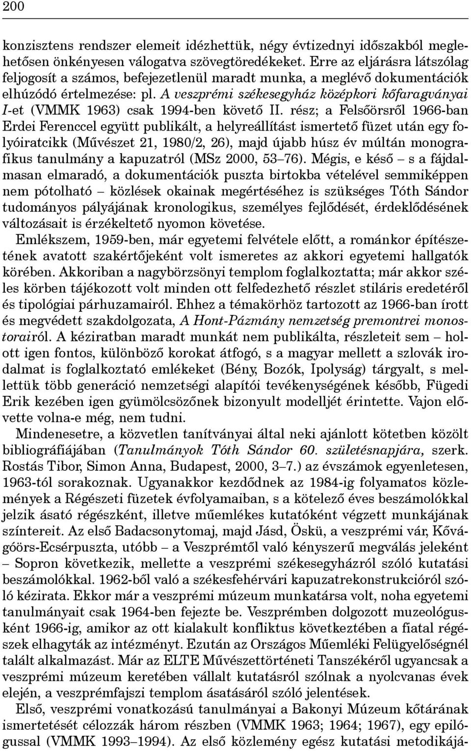 A veszprémi székesegyház középkori kôfaragványai I-et (VMMK 1963) csak 1994-ben követô II.