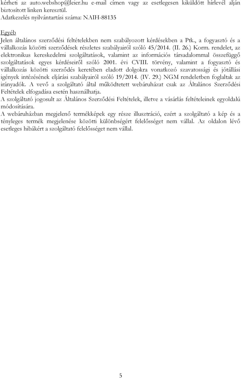 , a fogyasztó és a vállalkozás közötti szerződések részletes szabályairól szóló 45/2014. (II. 26.) Korm.