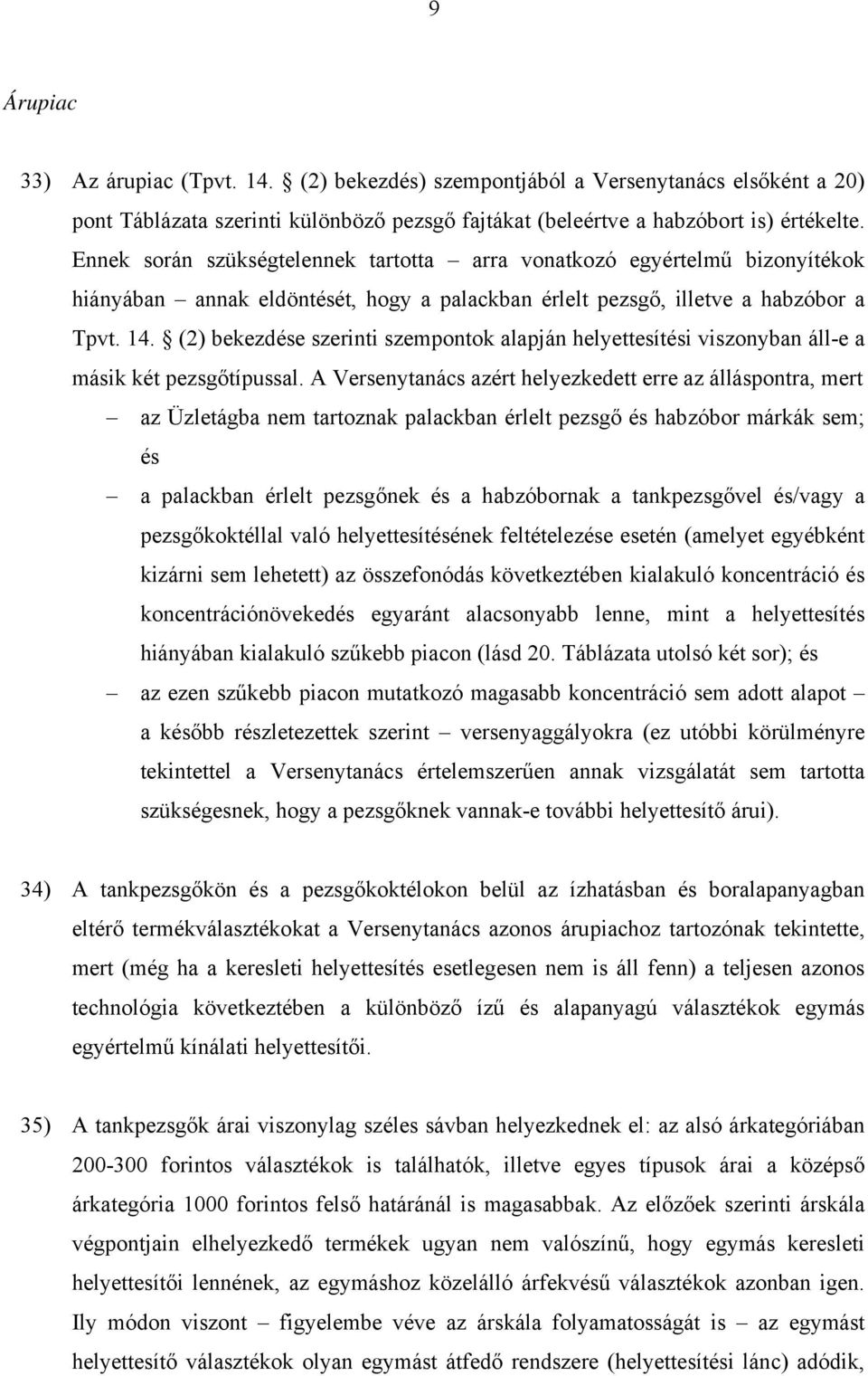 (2) bekezdése szerinti szempontok alapján helyettesítési viszonyban áll-e a másik két pezsgőtípussal.