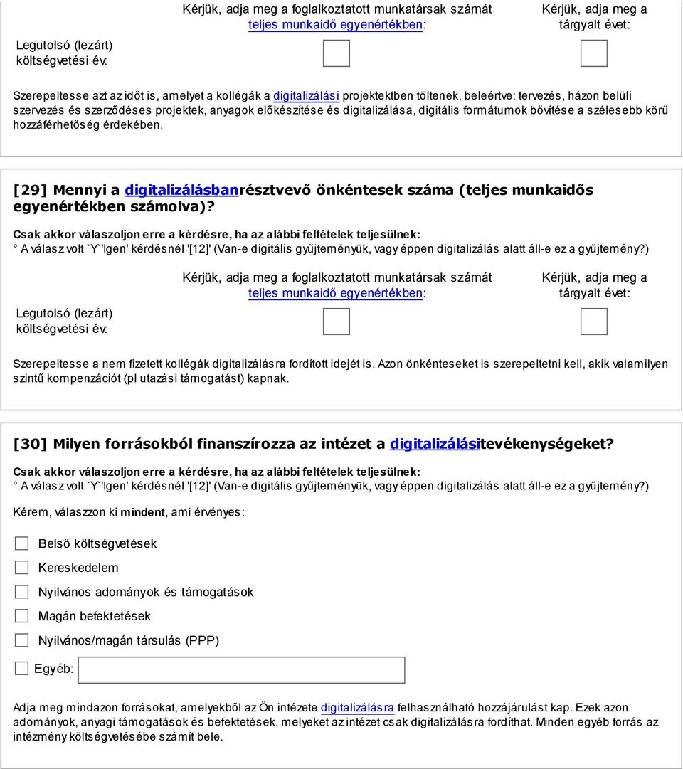 szélesebb körű hozzáférhetőség érdekében. [29] Mennyi a digitalizálásbanrésztvevő önkéntesek száma (teljes munkaidős egyenértékben számolva)?