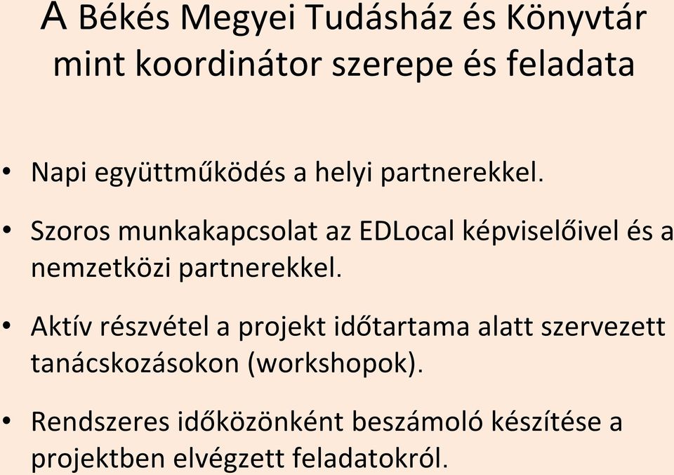 Szoros munkakapcsolat az EDLocal képviselőivel és a nemzetközi partnerekkel.