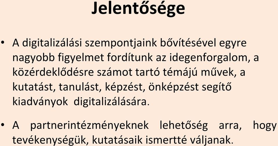 kutatást, tanulást, képzést, önképzést segítő kiadványok digitalizálására.