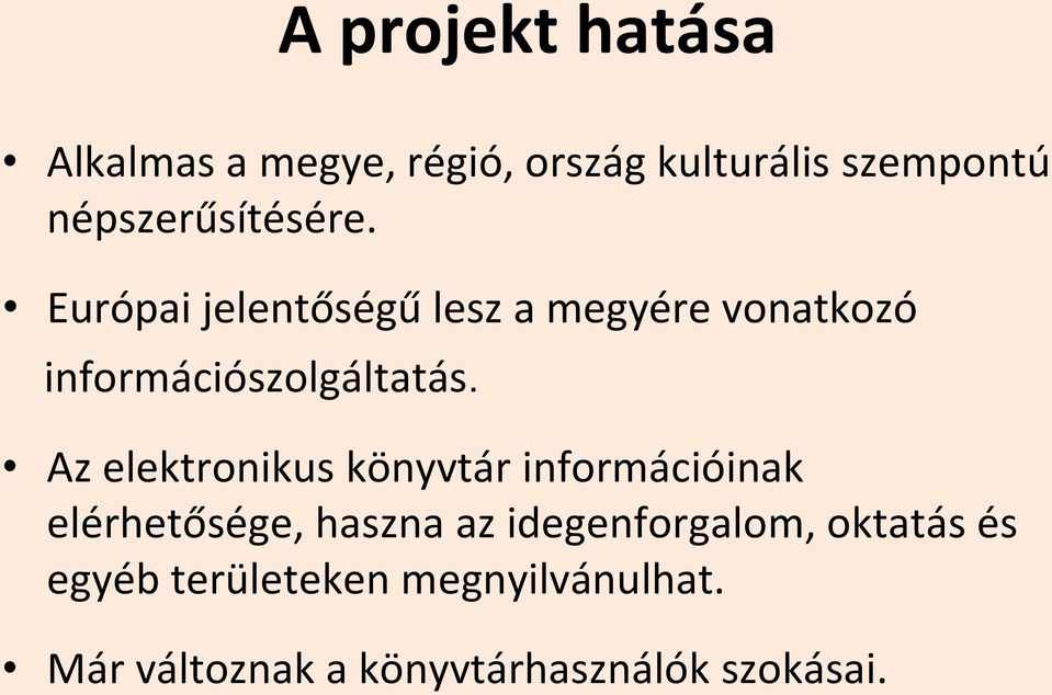 Európai jelentőségű lesz a megyére vonatkozó információszolgáltatás.