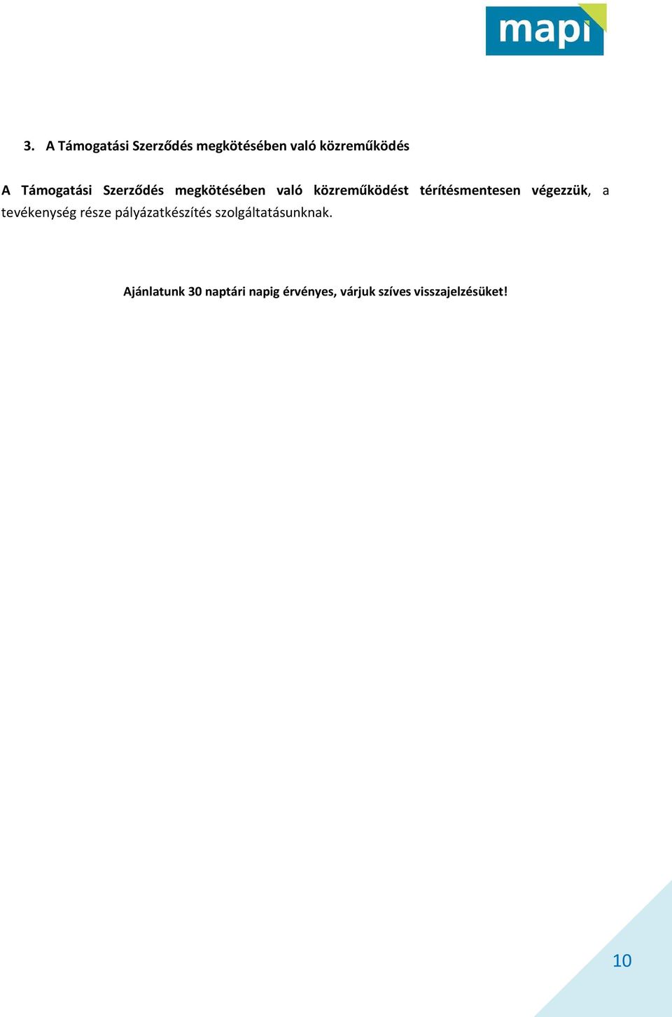 térítésmentesen végezzük, a tevékenység része pályázatkészítés