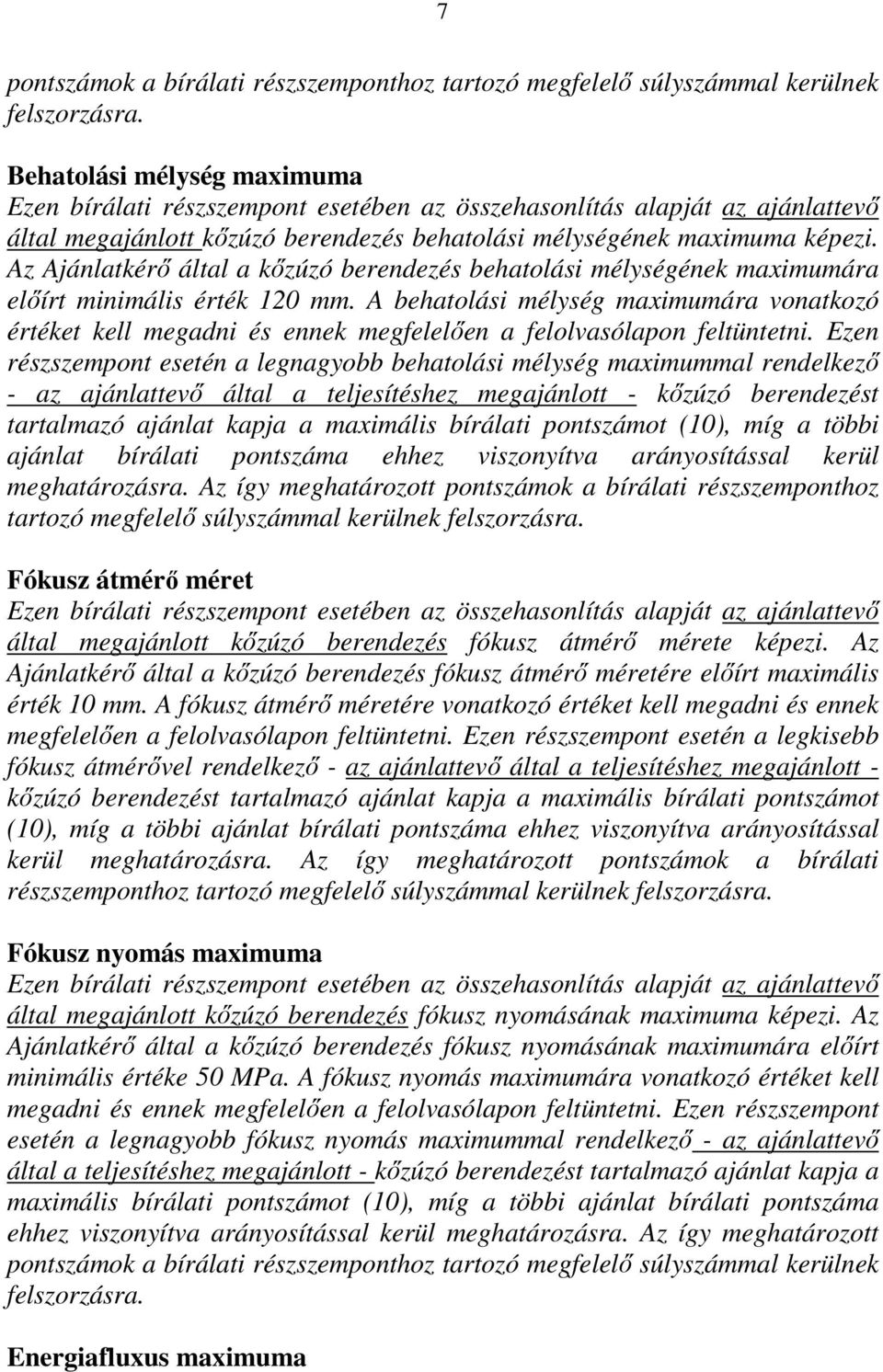 Az Ajánlatkérő által a kőzúzó berendezés behatolási mélységének maximumára előírt minimális érték 120 mm.