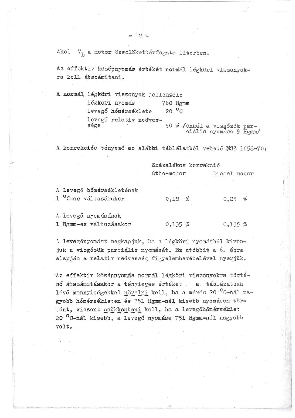 t v nedvessége 50 % lennél a vzgózök parcáls nyomása 9 Hgmml A korrekcós tényezo az alább táblála'cból vehetó:~sz 1658-70: Százalékos korrekcó O-c'co-mo'tor Desel mo'cor A levego hómé~eékle'tének 1