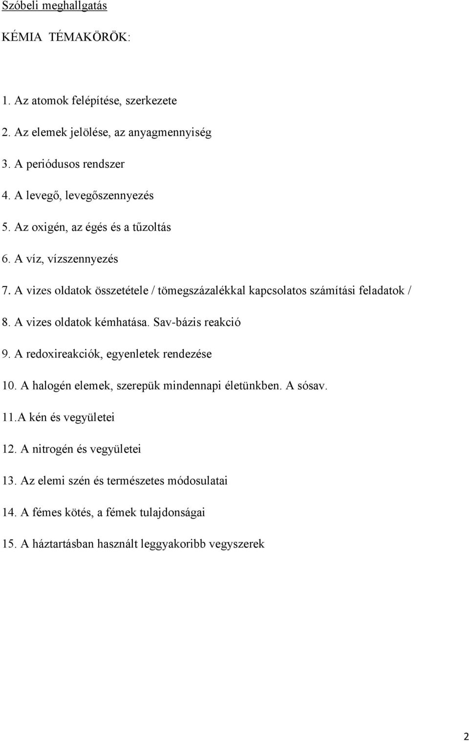 A vizes oldatok összetétele / tömegszázalékkal kapcsolatos számítási feladatok / 8. A vizes oldatok kémhatása. Sav-bázis reakció 9.