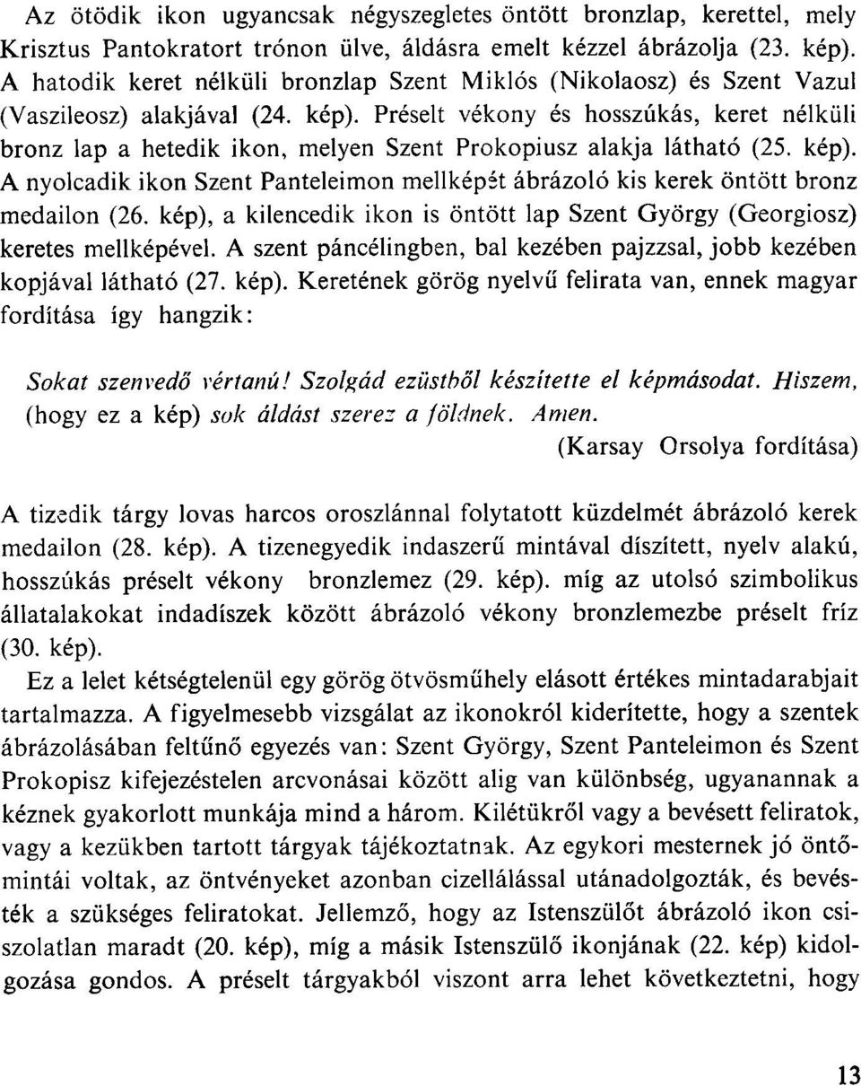 Préselt vékony és hosszúkás, keret nélküli bronz lap a hetedik ikon, melyen Szent Prokopiusz alakja látható (25. kép).