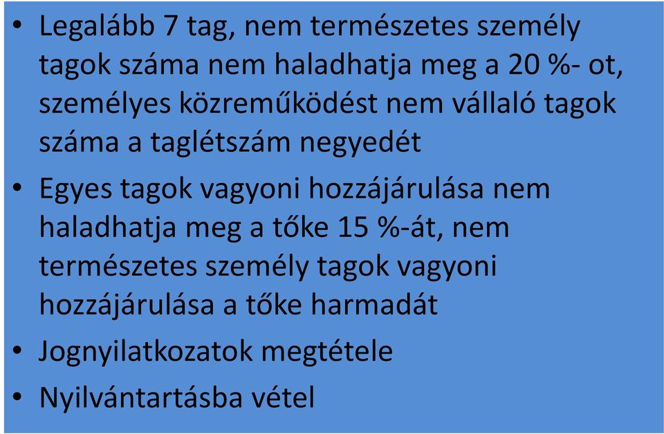 vagyoni hozzájárulása nem haladhatja meg a tőke 15 %-át, nem természetes személy