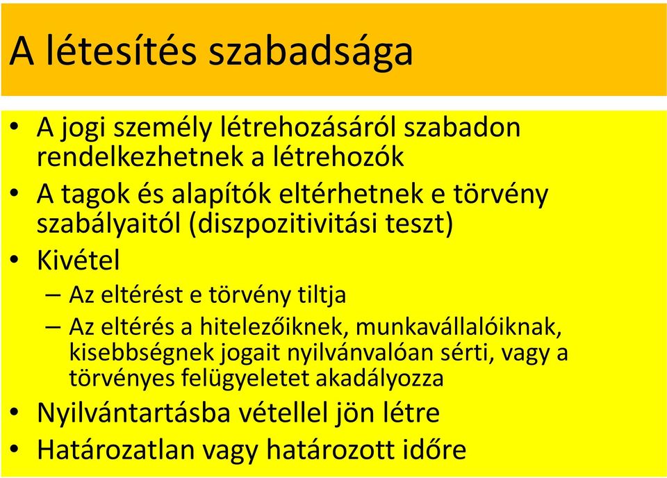 tiltja Az eltérés a hitelezőiknek, munkavállalóiknak, kisebbségnek jogait nyilvánvalóan sérti, vagy a