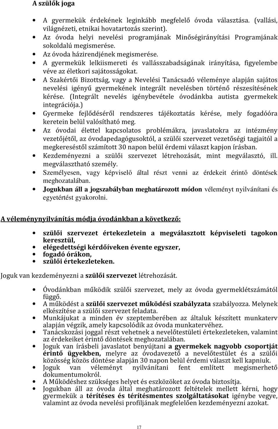 A gyermekük lelkiismereti és vallásszabadságának irányítása, figyelembe véve az életkori sajátosságokat.