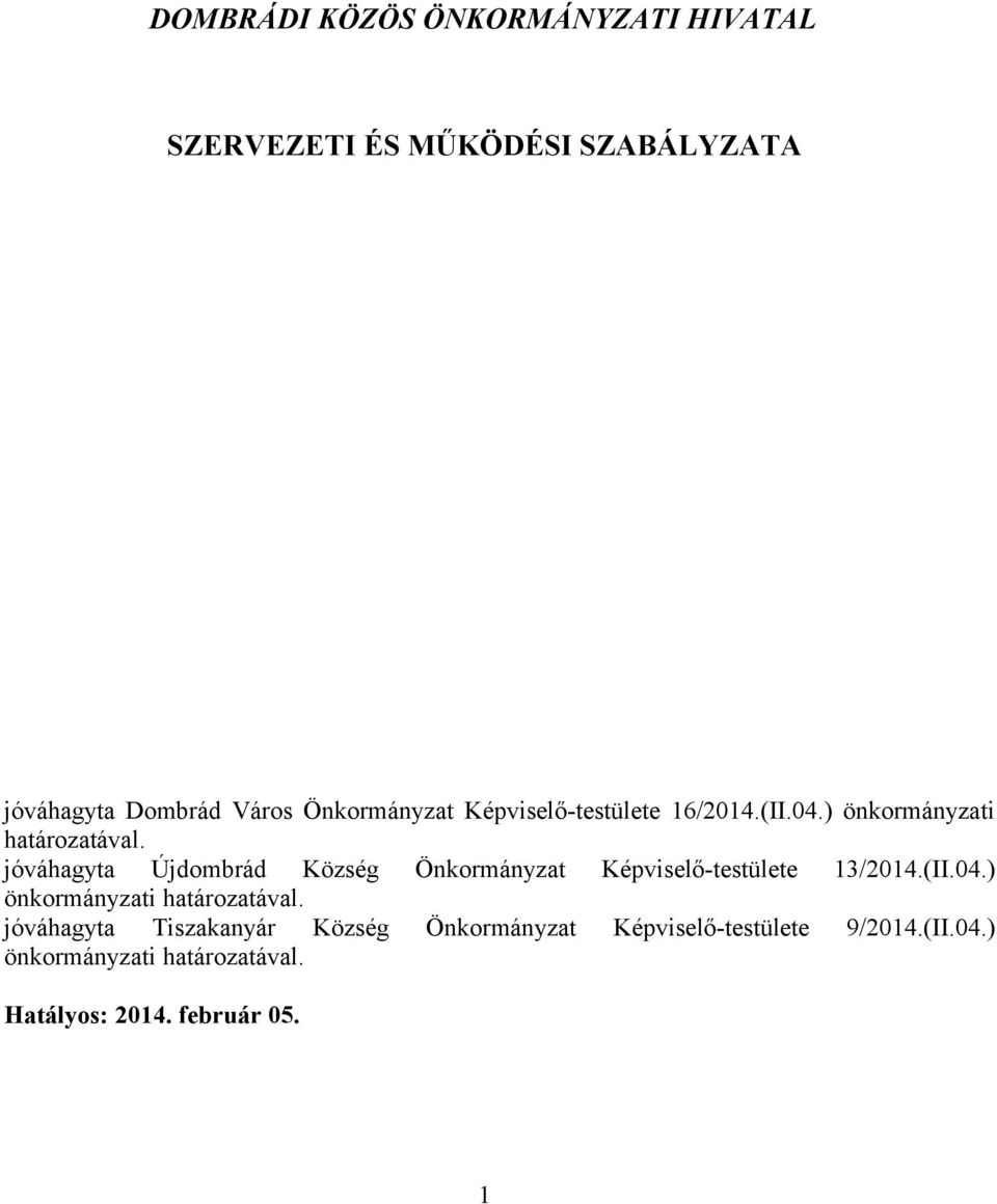 jóváhagyta Újdombrád Község Önkormányzat Képviselő-testülete 13/2014.(II.04.