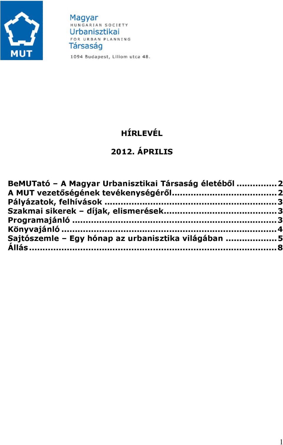 ..2 A MUT vezetőségének tevékenységéről...2 Pályázatok, felhívások.