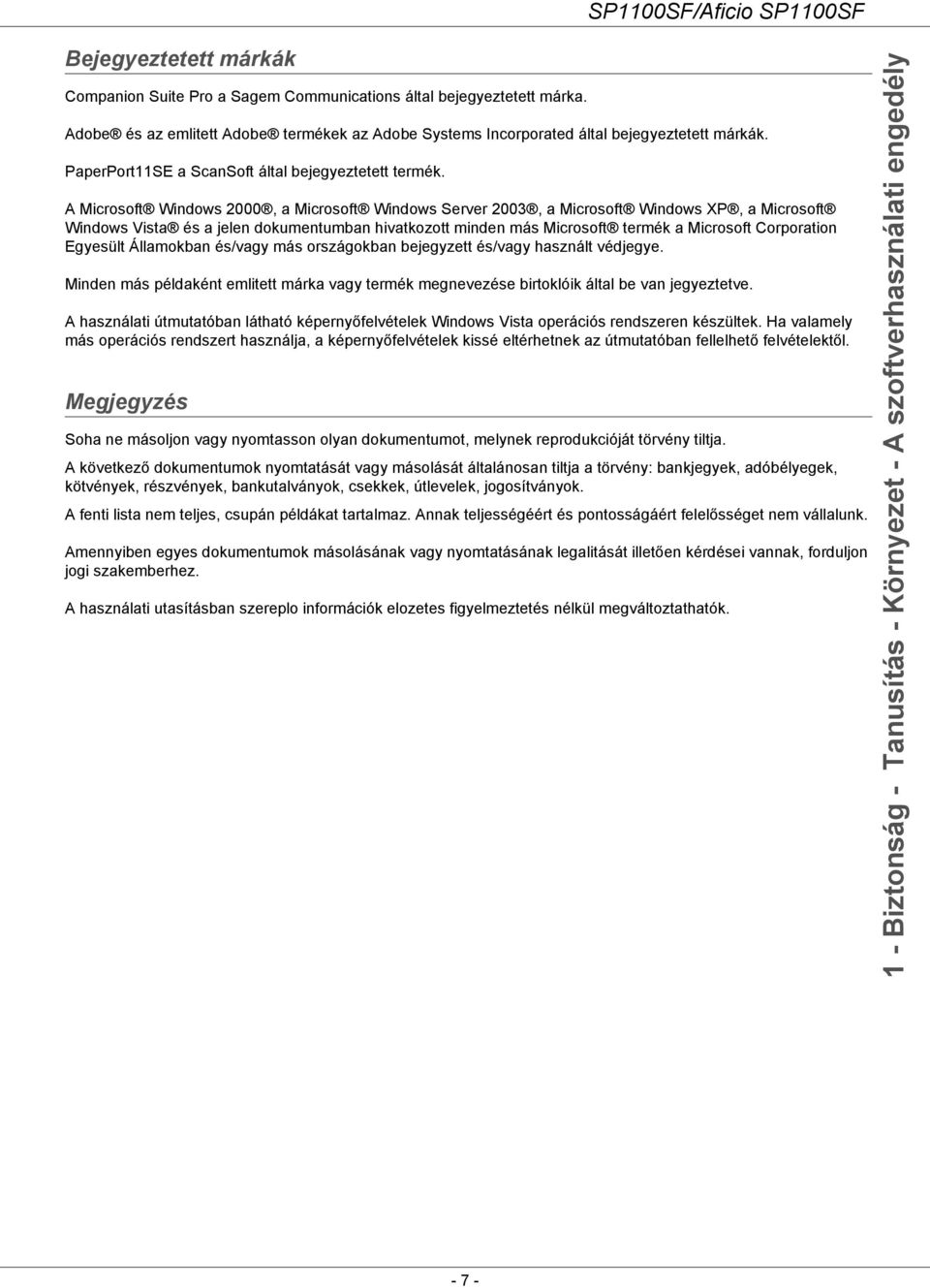 A Microsoft Windows 2000, a Microsoft Windows Server 2003, a Microsoft Windows XP, a Microsoft Windows Vista és a jelen dokumentumban hivatkozott minden más Microsoft termék a Microsoft Corporation