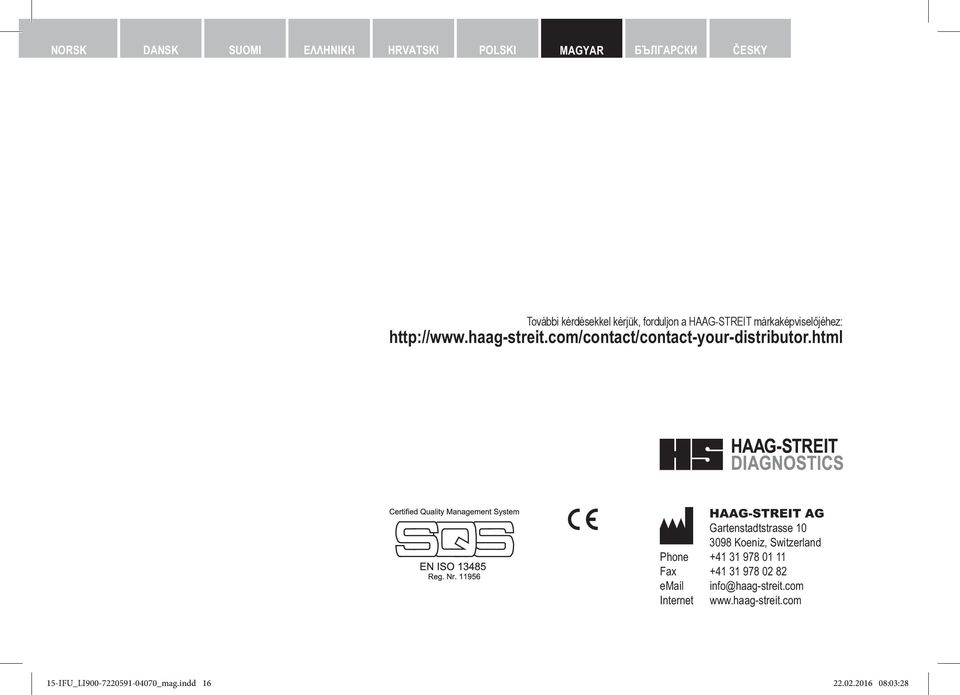 html HAAG-STREIT AG Gartenstadtstrasse 10 3098 Koeniz, Switzerland Phone +41 31 978 01 11 Fax +41 31 978