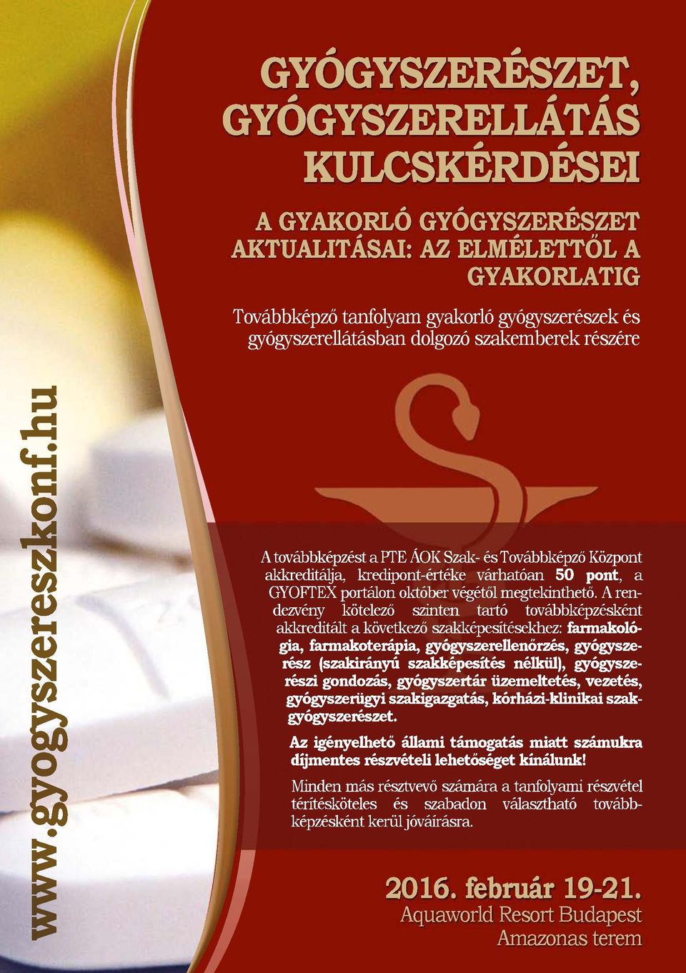 A rendezvény kötelező szinten tartó továbbképzésként akkreditált a következő szakképesítésekhez: farmakológia, farmakoterápia, gyógyszerellenőrzés, gyógyszerész (szakirányú szakképesítés nélkül),