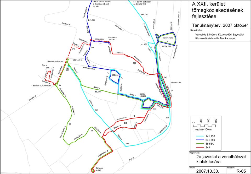 Tordai út Ady Endre út, Péterhergyi út és -es buszok a Kosztolányi Dezsõ tér felé Széchenyi u. 6-os út,15,,a Ostor u. Pannónia u. Tóth J. u. Panoráma u. Anna u. Leányka u.