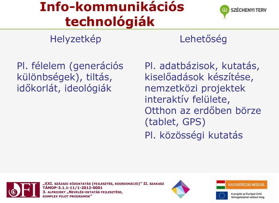 adatbázisok, kutatás, kiselőadások készítése, nemzetközi projektek