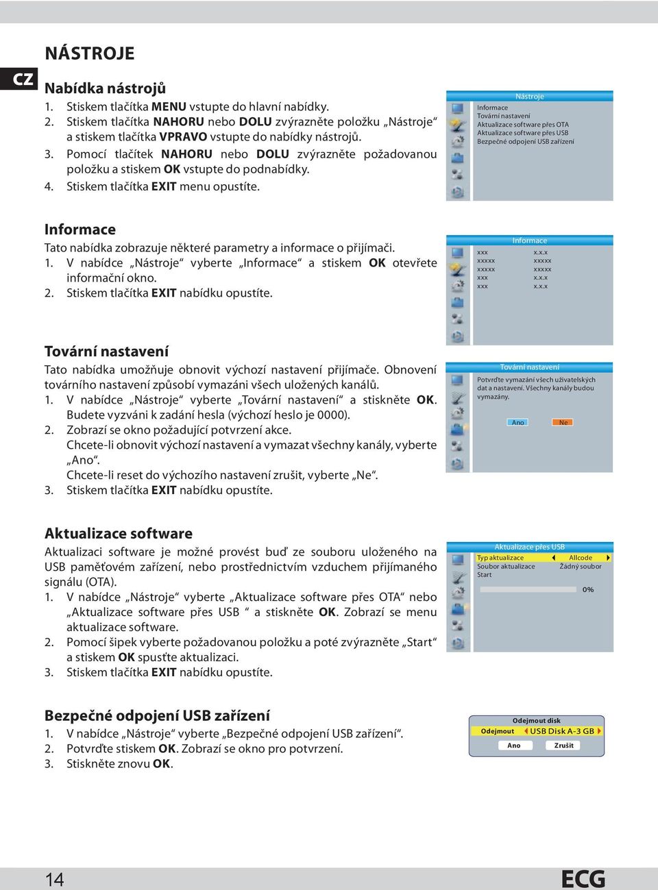 Nástroje Informace Tovární nastavení Aktualizace software přes OTA Aktualizace software přes USB Bezpečné odpojení USB zařízení Informace Tato nabídka zobrazuje některé parametry a informace o