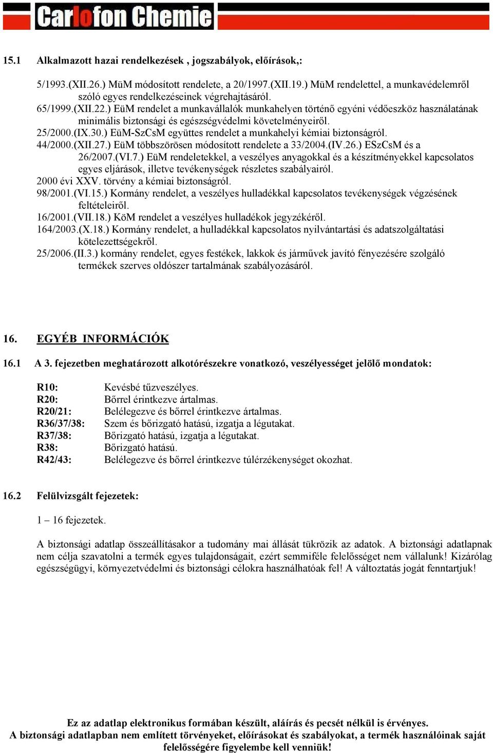 ) EüM-SzCsM együttes rendelet a munkahelyi kémiai biztonságról. 44/2000.(XII.27.