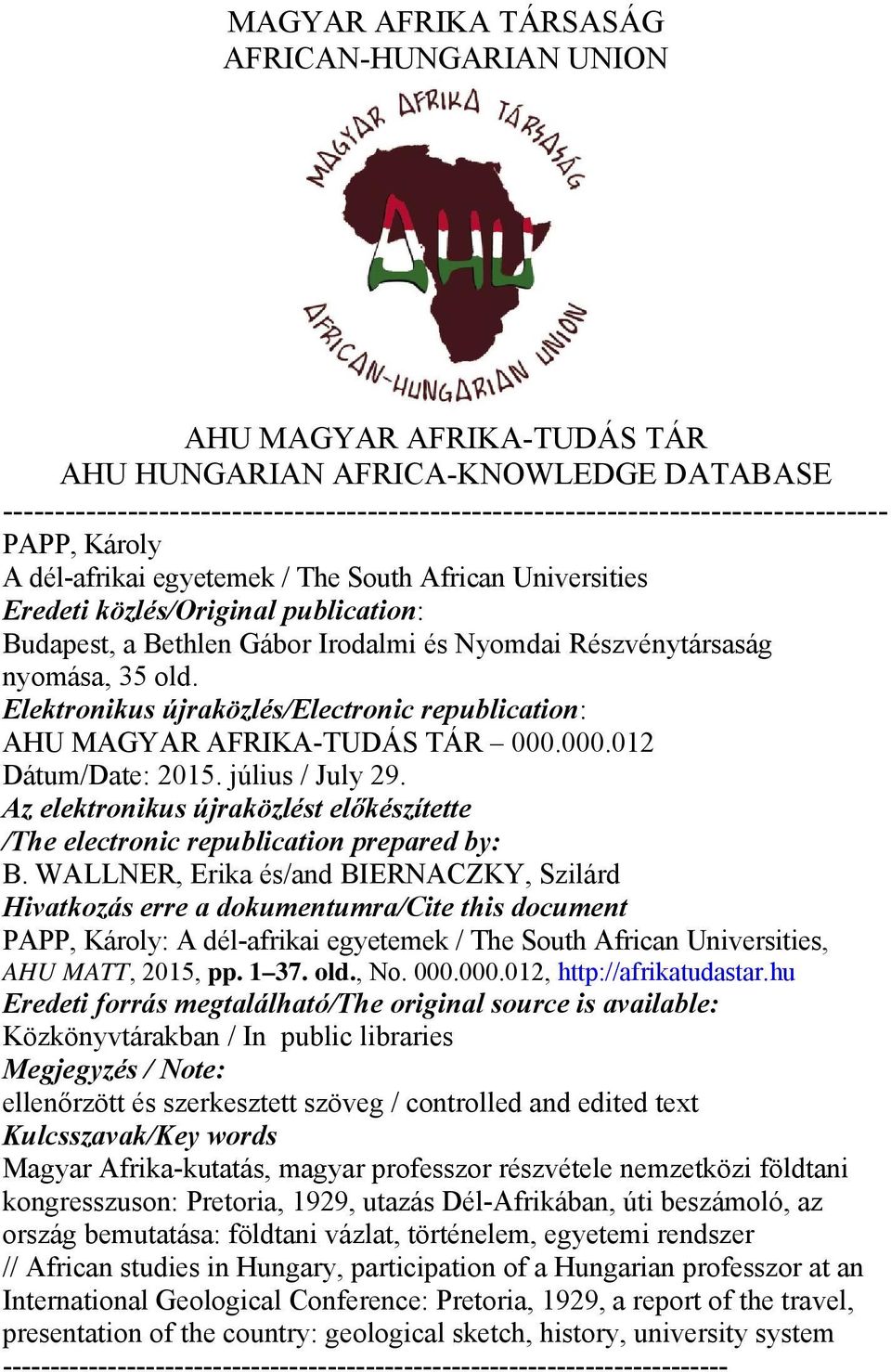 Budapest, a Bethlen Gábor Irodalmi és Nyomdai Részvénytársaság nyomása, 35 old. Elektronikus újraközlés/electronic republication: AHU MAGYAR AFRIKA-TUDÁS TÁR 000.000.012 Dátum/Date: 2015.