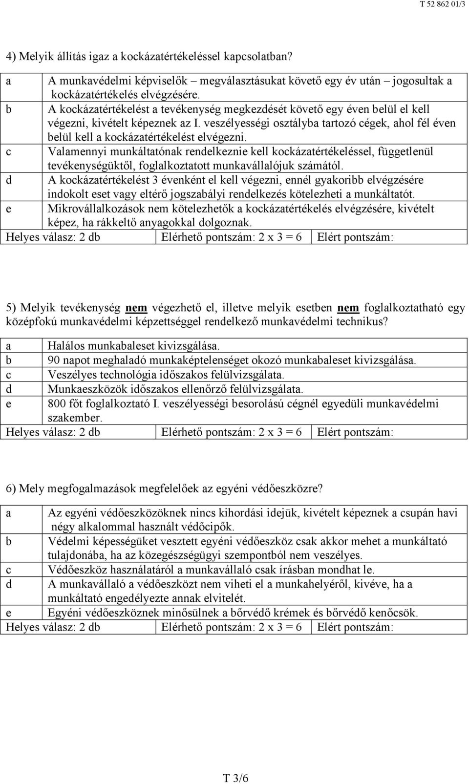 veszélyességi osztályba tartozó cégek, ahol fél éven belül kell a kockázatértékelést elvégezni.