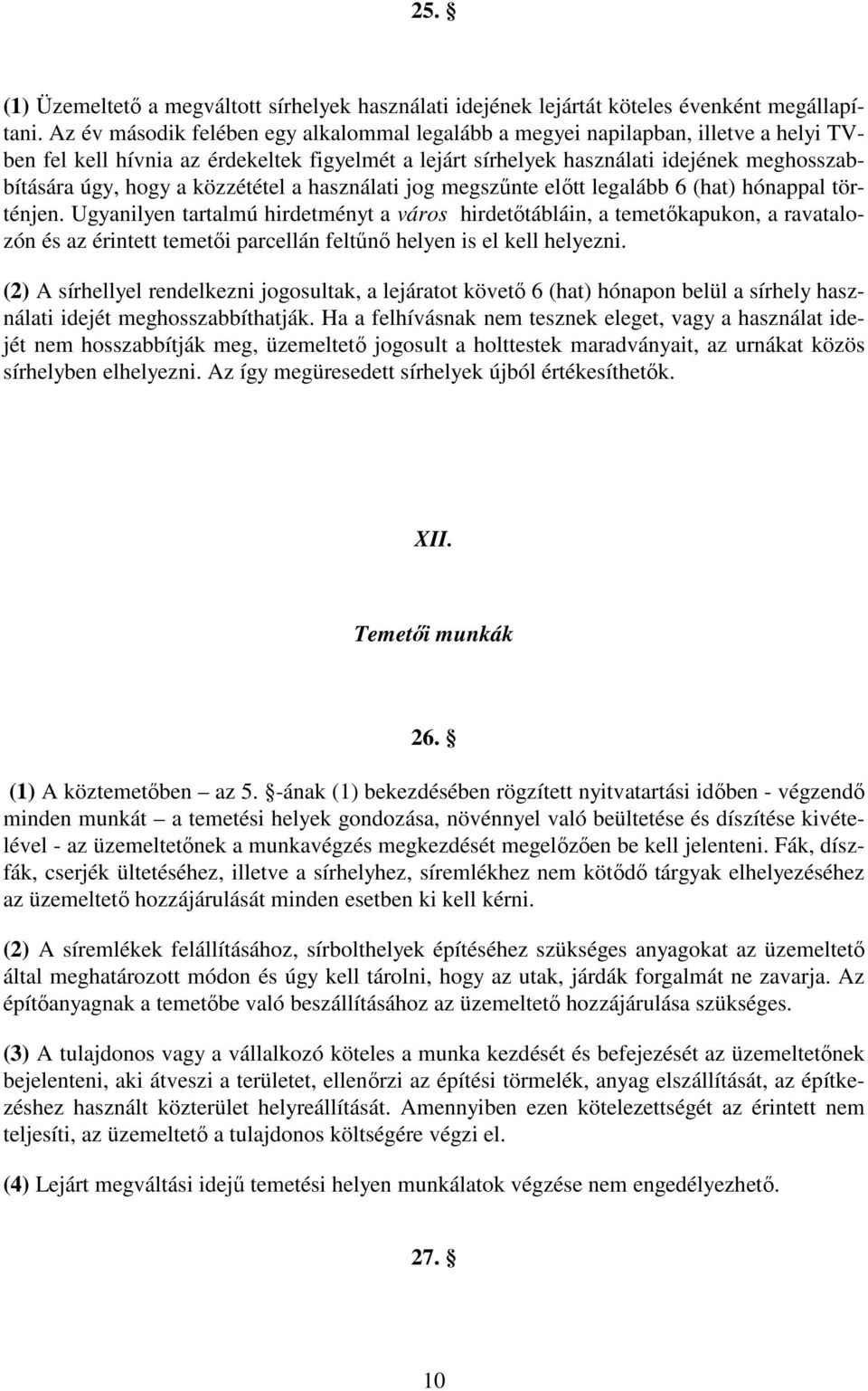 közzététel a használati jog megszűnte előtt legalább 6 (hat) hónappal történjen.