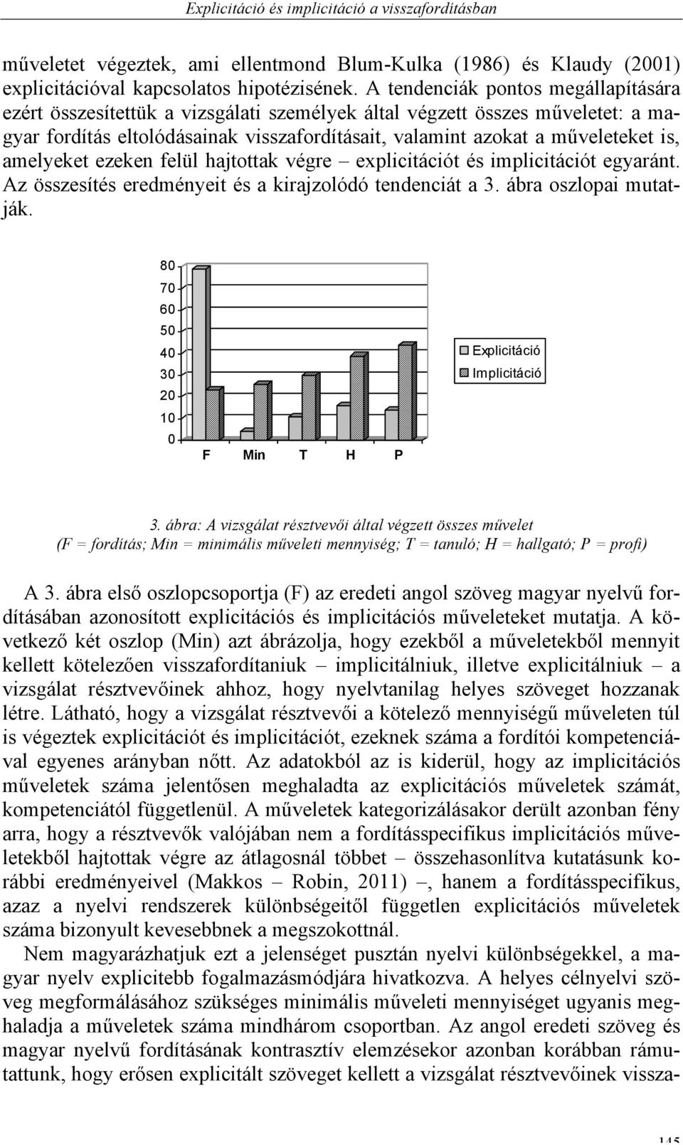 amelyeket ezeken felül hajtottak végre explicitációt és implicitációt egyaránt. Az összesítés eredményeit és a kirajzolódó tendenciát a 3. ábra oszlopai mutatják.