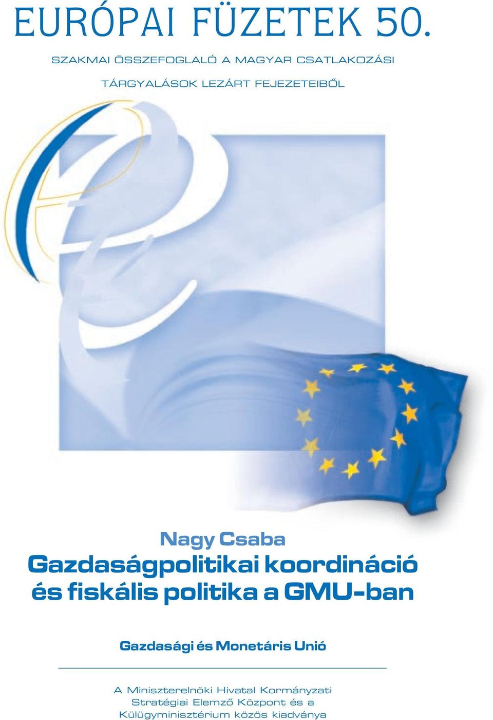 Nagy Csaba Gazdaságpolitikai koordináció és fiskális politika a GMU-ban