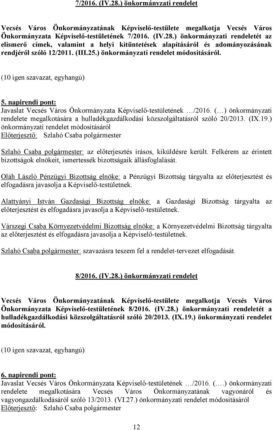 ( ) önkormányzati rendelete megalkotására a hulladékgazdálkodási közszolgáltatásról szóló 20/2013. (IX.19.