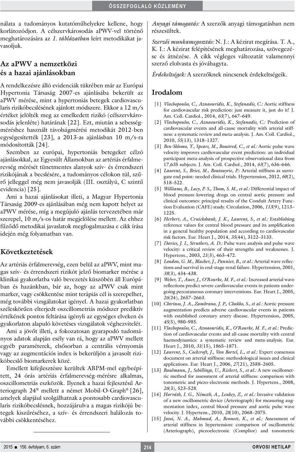 cardiovascularis rizikóbecslésének ajánlott módszere. Ekkor a 12 m/s értéket jelölték meg az emelkedett rizikó (célszervkárosodás jelenléte) határának [22].