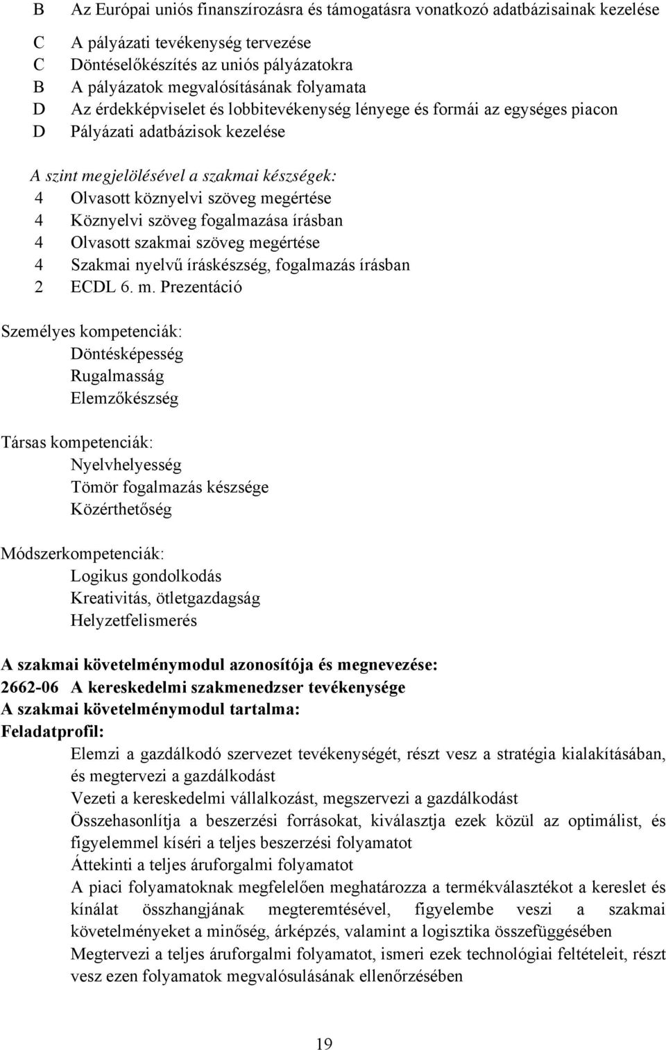 Köznyelvi szöveg fogalmazása írásban 4 Olvasott szakmai szöveg me